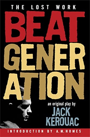 Kerouac, Jack. Beat Generation - The Lost Work. Da Capo Press, 2006.