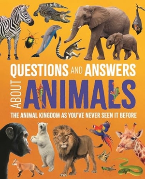 Leach, Michael / Lland, Meriel et al. Questions and Answers about Animals - The Animal Kingdom as You've Never Seen It Before. Arcturus Publishing, 2026.