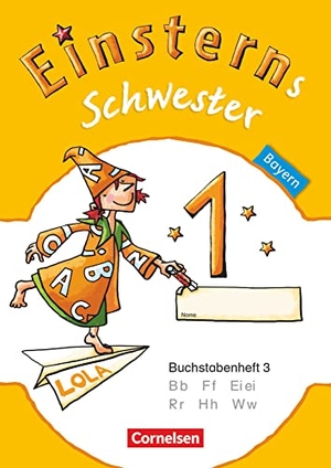 Maurach, Jutta / Pfeifer, Katrin et al. Einsterns Schwester - Erstlesen 1. Jahrgangsstufe. Buchstabenheft 3. Bayern 2014. Cornelsen Verlag GmbH, 2014.