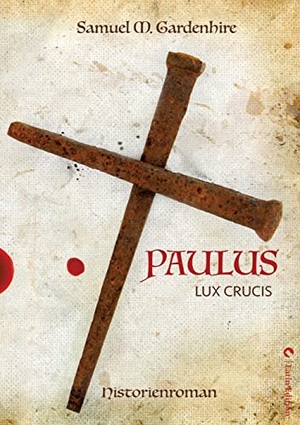 Schwarze, Matthias / Samuel M. Gardenhire. Paulus - Lux Crucis. Latin-Edition, 2021.
