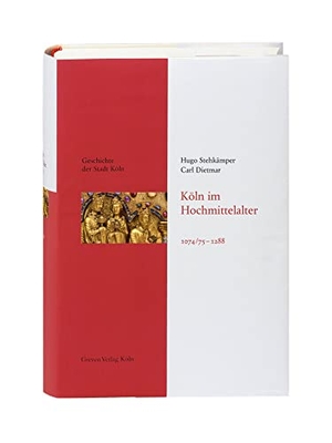 Stehkämper, Hugo / Carl Dietmar. Geschichte der Stadt Köln 03. Köln im Hochmittelalter. 1074/75 - 1288. Greven Verlag, 2016.
