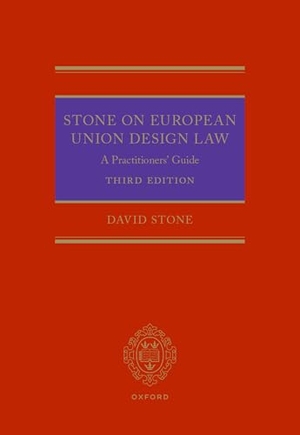 Stone, David. Stone on European Union Design Law - A Practitioners' Guide. Oxford University Press, 2026.