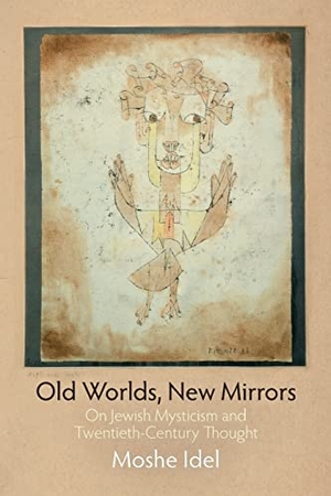 Idel, Moshe. Old Worlds, New Mirrors - On Jewish Mysticism and Twentieth-Century Thought. University of Pennsylvania Press, 2012.