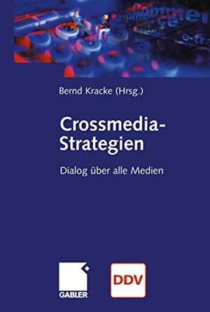 Kracke, Bernd (Hrsg.). Crossmedia-Strategien - Dialog über alle Medien. Gabler Verlag, 2012.