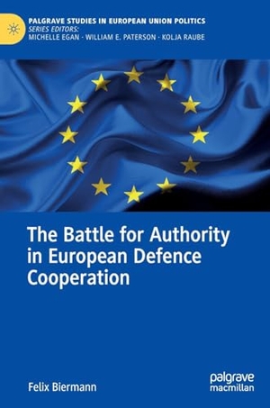 Biermann, Felix. The Battle for Authority in European Defence Cooperation. Springer International Publishing, 2023.