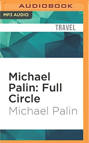 Palin, Michael. Michael Palin: Full Circle. Brilliance Audio, 2016.
