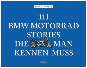 111 BMW Motorrad Stories, die man kennen muss. Emons Verlag, 2023.
