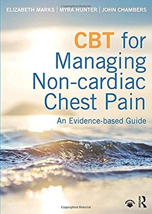 Marks, Elizabeth / Hunter, Myra et al. CBT for Managing Non-Cardiac Chest Pain - An Evidence-Based Guide. Taylor & Francis, 2017.