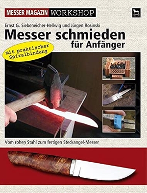 Siebeneicher-Hellwig, Ernst G. / Jürgen Rosinski. Messer schmieden für Anfänger - Messer Magazin Workshop. Vom rohen Stahl zum fertigen Steckangel-Messer. Wieland Verlag, 2007.