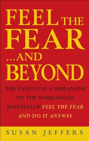 Jeffers, Susan. Feel The Fear & Beyond - Dynamic Techniques for Doing it Anyway. Ebury Publishing, 2000.