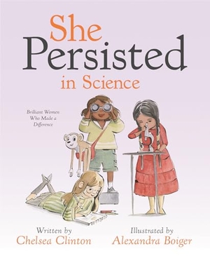 Clinton, Chelsea. She Persisted in Science - Brilliant Women Who Made a Difference. Penguin Young Readers Group, 2022.