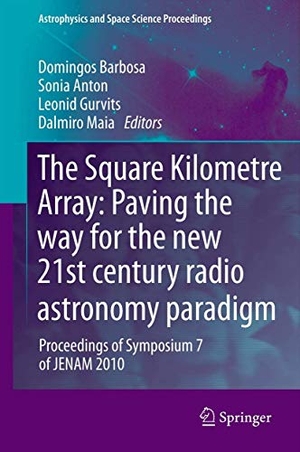 Barbosa, Domingos / Dalmiro Maia et al (Hrsg.). The Square Kilometre Array: Paving the way  for the new 21st century radio astronomy paradigm - Proceedings of Symposium 7 of JENAM 2010. Springer Berlin Heidelberg, 2012.