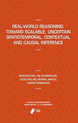 Goertzel, Ben / Geisweiller, Nil et al. Real-World Reasoning: Toward Scalable, Uncertain Spatiotemporal,  Contextual and Causal Inference. Atlantis Press, 2014.