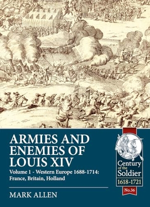 Allen, Mark. Armies and Enemies of Louis XIV - Volume 1 - Western Europe 1688-1714: France, Britain, Holland. Helion & Company, 2019.