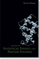 Lectures on Statistical Physics and Protein Folding