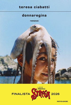 Ciabatti, Teresa. Donnaregina. Mondadori, 2025.