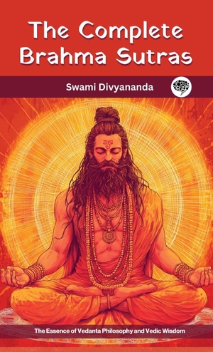 Divyananda, Swami / Hindu Philosophy Council. The Complete Brahma Sutras - The Essence of Vedanta Philosophy and Vedic Wisdom. Grapevine, 2025.