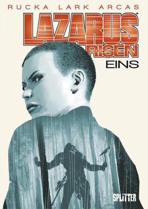 Rucka, Greg. Lazarus Risen. Band 1 - (Lazarus 7). Splitter Verlag, 2020.