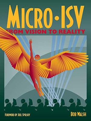 Walsh, Robert. Micro-Isv - From Vision to Reality. Apress, 2006.