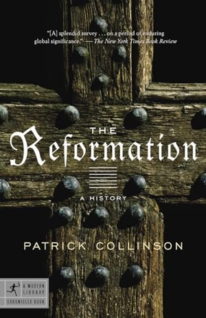 Collinson, Patrick. The Reformation - A History. Penguin Random House LLC, 2006.