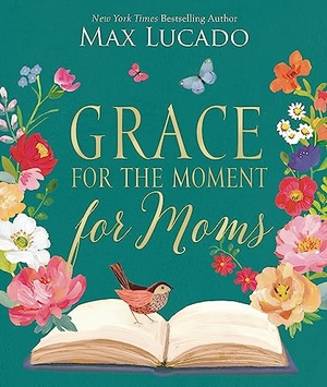 Lucado, Max. Grace for the Moment for Moms - Inspirational Thoughts of Encouragement and Appreciation for Moms (A 50-Day Devotional) - The Perfect Christian Gifts for Women. Thomas Nelson Publishers, 2024.