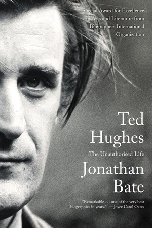 Bate, Jonathan. Ted Hughes - The Unauthorised Life. HarperCollins, 2016.