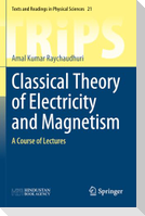 Classical Theory of Electricity and Magnetism