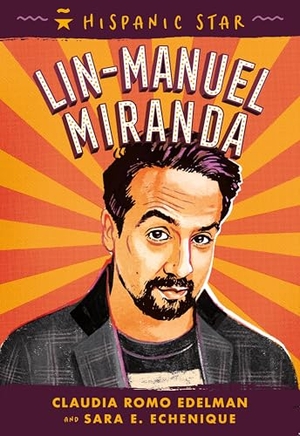 Edelman, Claudia Romo / Sara E Echenique. Hispanic Star: Lin-Manuel Miranda. Roaring Brook Press, 2026.
