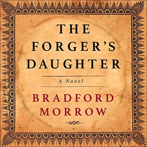 Morrow, Bradford. The Forger's Daughter. HighBridge Audio, 2020.