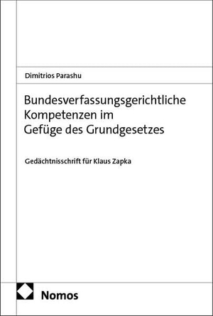 Parashu, Dimitrios. Bundesverfassungsgerichtliche Kompetenzen im Gefüge des Grundgesetzes - Gedächtnisschrift für Klaus Zapka. Nomos Verlags GmbH, 2026.