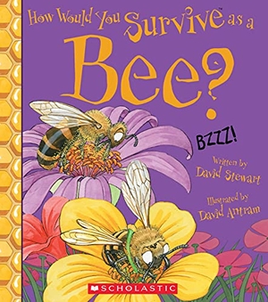 Stewart, David. How Would You Survive as a Bee?. Scholastic Inc., 2021.