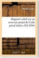 Rapport verbal. Nouveau projet de Code pénal italien à l'Académie des sciences morales et politiques