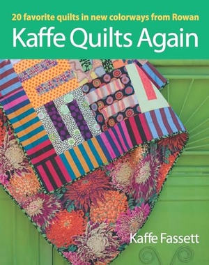 Fassett, Kaffe. Kaffe Quilts Again - 20 Favorite Quilts in New Colorways from Rowan. Harry N. Abrams, 2012.