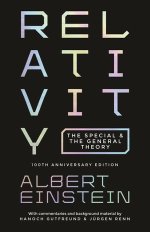 Einstein, Albert. Relativity - The Special and the General Theory - 100th Anniversary Edition. Princeton University Press, 2015.