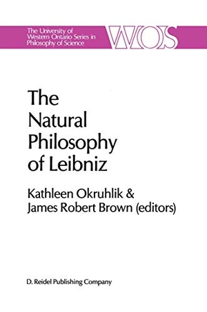 Brown, J. R. / Kathleen Okruhlik (Hrsg.). The Natural Philosophy of Leibniz. Springer Netherlands, 1985.
