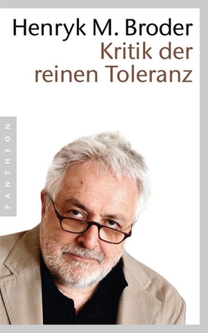 Broder, Henryk M.. Kritik der reinen Toleranz. Pantheon, 2009.