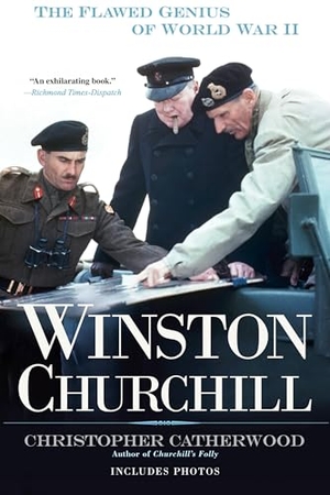 Catherwood, Christopher. Winston Churchill - The Flawed Genius of WWII. Random House, 2010.