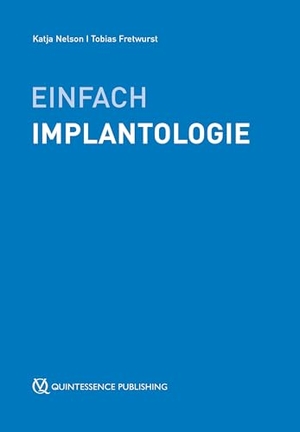Fretwurst, Tobias / Katja Nelson (Hrsg.). Einfach Implantologie. Quintessenz Verlags-GmbH, 2025.