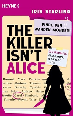 Starling, Iris. The Killer isn't Alice - Finde den wahren Mörder! - Das Rätsel, das dich nicht mehr loslässt - der internationale Hype jetzt auf Deutsch! Für alle Fans von 'Murdle' und 'Kains Knochen'. Heyne Taschenbuch, 2026.