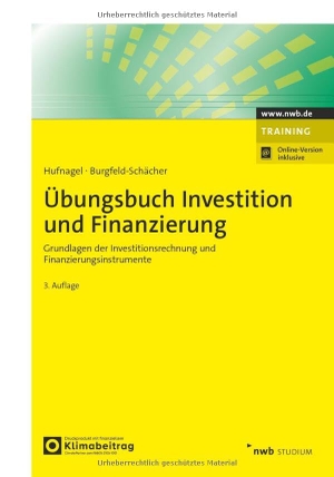 Hufnagel, Wolfgang / Beate Burgfeld-Schächer. Übungsbuch Investition und Finanzierung - Grundlagen der Investitionsrechnung und Finanzierungsinstrumente. NWB Verlag, 2025.