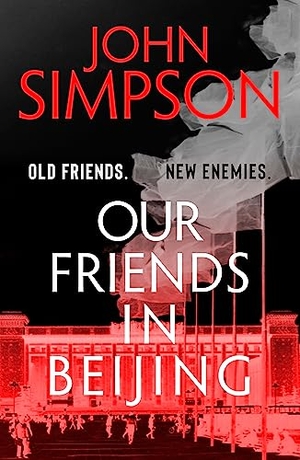 Simpson, John. Our Friends in Beijing. John Murray Press, 2022.