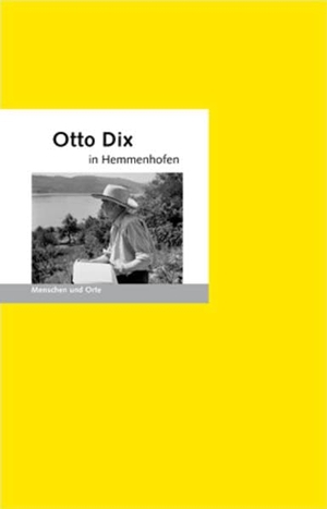 Fischer, Bernd Erhard. Otto Dix in Hemmenhofen - Menschen und Orte. Edition A.B.Fischer, 2018.