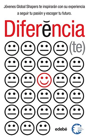 Ruescas, Javier / Asociación Global Shapers. Proyecto Global Shapers. Diferencia(te). Editorial Edebé, 2015.