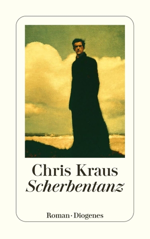 Kraus, Chris. Scherbentanz. Diogenes Verlag AG, 2022.