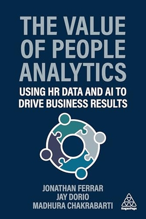 Ferrar, Jonathan / Dorio, Jay et al. The Value of People Analytics - Using HR Data and AI to Drive Business Results. Kogan Page, 2026.