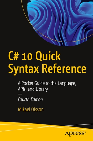 Olsson, Mikael. C# 10 Quick Syntax Reference - A Pocket Guide to the Language, APIs, and Library. Apress, 2022.