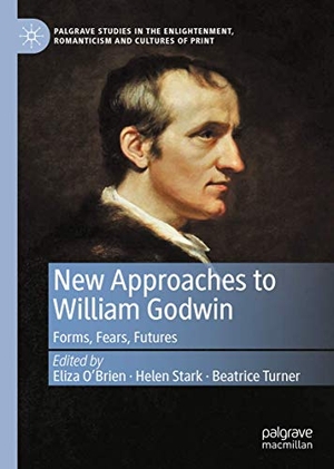 O'Brien, Eliza / Beatrice Turner et al (Hrsg.). New Approaches to William Godwin - Forms, Fears, Futures. Springer International Publishing, 2021.