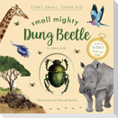 Small Mighty Dung Beetle (Start Small, Think Big #6)