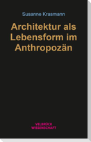 Architektur als Lebensform im Anthropozän