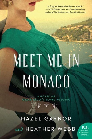 Gaynor, Hazel / Heather Webb. Meet Me in Monaco - A Novel of Grace Kelly's Royal Wedding. HarperCollins Publishers Inc, 2019.
